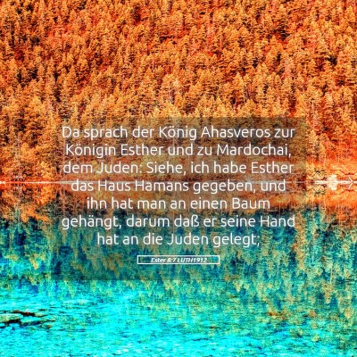 Picture 05 - Ester 8:7 LUTH1912 - Da sprach der König Ahasveros zur Königin - Bible Verse Picture