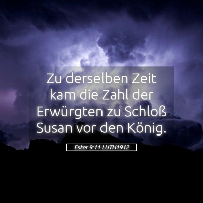 Picture 05 - Ester 9:11 LUTH1912 - Zu derselben Zeit kam die Zahl der Erwürgten zu - Bible Verse Picture
