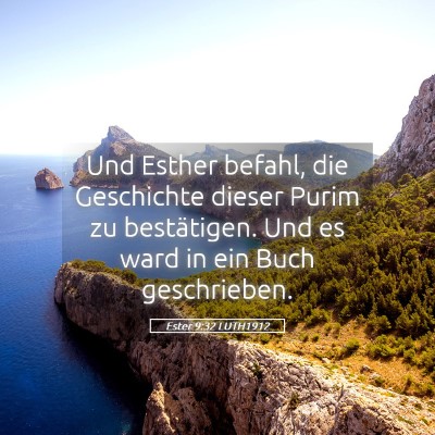 Picture 05 - Ester 9:32 LUTH1912 - Und Esther befahl, die Geschichte dieser Purim zu - Bible Verse Picture