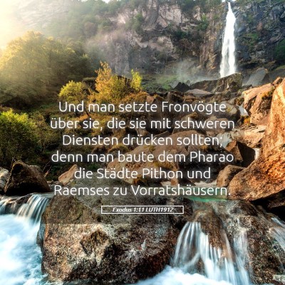 Picture 05 - Exodus 1:11 LUTH1912 - Und man setzte Fronvögte über sie, die sie mit - Bible Verse Picture