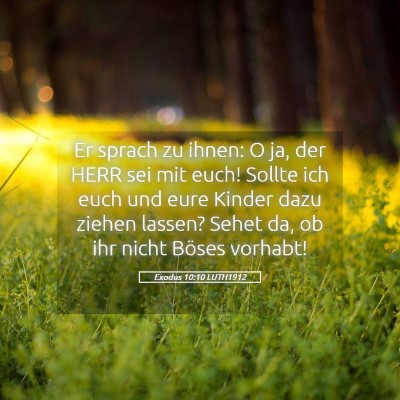 Picture 05 - Exodus 10:10 LUTH1912 - Er sprach zu ihnen: O ja, der HERR sei mit euch! - Bible Verse Picture