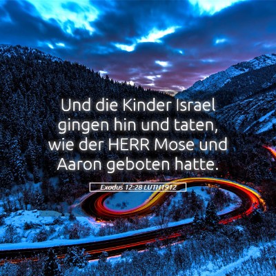 Picture 05 - Exodus 12:28 LUTH1912 - Und die Kinder Israel gingen hin und taten, wie - Bible Verse Picture