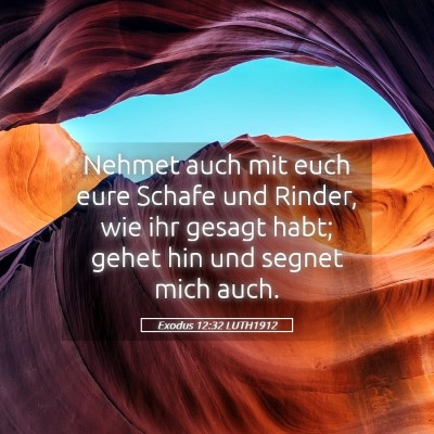 Picture 05 - Exodus 12:32 LUTH1912 - Nehmet auch mit euch eure Schafe und Rinder, wie - Bible Verse Picture