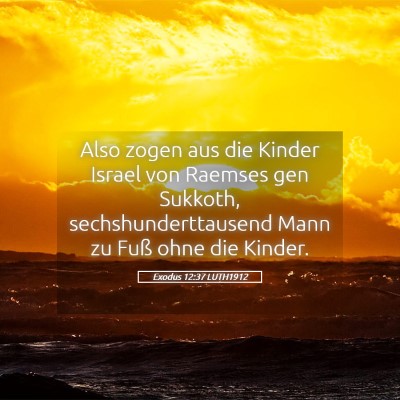 Picture 05 - Exodus 12:37 LUTH1912 - Also zogen aus die Kinder Israel von Raemses gen - Bible Verse Picture