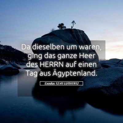 Picture 05 - Exodus 12:41 LUTH1912 - Da dieselben um waren, ging das ganze Heer des - Bible Verse Picture