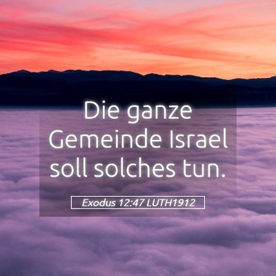 Picture 05 - Exodus 12:47 LUTH1912 - Die ganze Gemeinde Israel soll solches - Bible Verse Picture