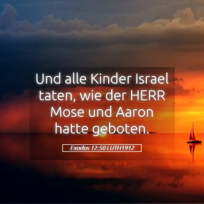 Picture 05 - Exodus 12:50 LUTH1912 - Und alle Kinder Israel taten, wie der HERR Mose - Bible Verse Picture
