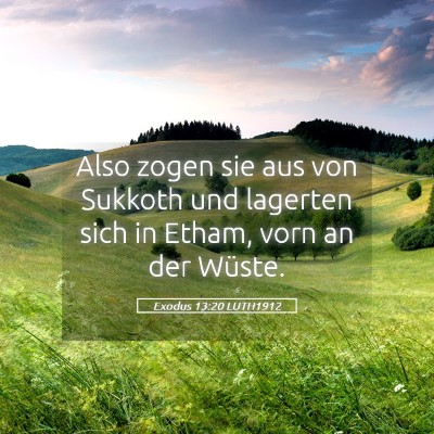 Picture 05 - Exodus 13:20 LUTH1912 - Also zogen sie aus von Sukkoth und lagerten sich - Bible Verse Picture