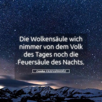 Picture 05 - Exodus 13:22 LUTH1912 - Die Wolkensäule wich nimmer von dem Volk des - Bible Verse Picture