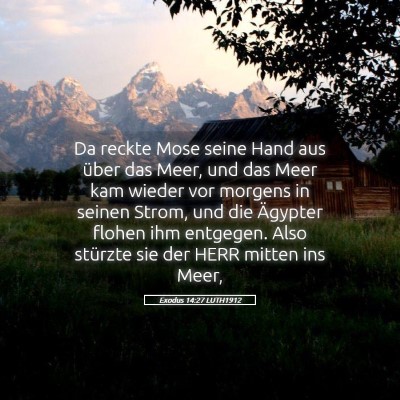 Picture 05 - Exodus 14:27 LUTH1912 - Da reckte Mose seine Hand aus über das Meer, und - Bible Verse Picture