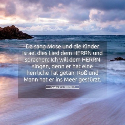 Picture 05 - Exodus 15:1 LUTH1912 - Da sang Mose und die Kinder Israel dies Lied dem - Bible Verse Picture