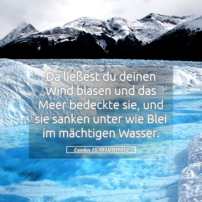 Picture 05 - Exodus 15:10 LUTH1912 - Da ließest du deinen Wind blasen und das Meer - Bible Verse Picture