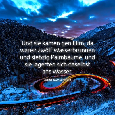 Picture 05 - Exodus 15:27 LUTH1912 - Und sie kamen gen Elim, da waren zwölf - Bible Verse Picture