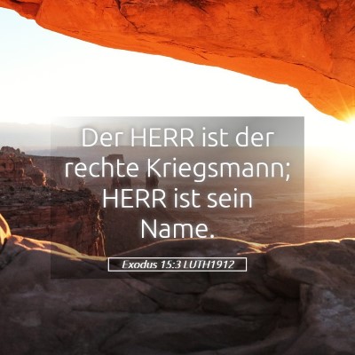 Picture 05 - Exodus 15:3 LUTH1912 - Der HERR ist der rechte Kriegsmann; HERR ist sein - Bible Verse Picture