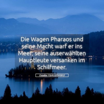Picture 05 - Exodus 15:4 LUTH1912 - Die Wagen Pharaos und seine Macht warf er ins - Bible Verse Picture