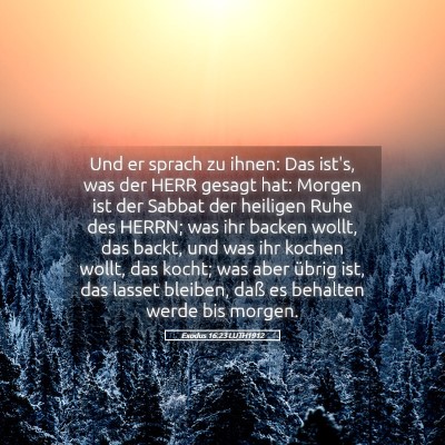 Picture 05 - Exodus 16:23 LUTH1912 - Und er sprach zu ihnen: Das ist's, was der HERR - Bible Verse Picture