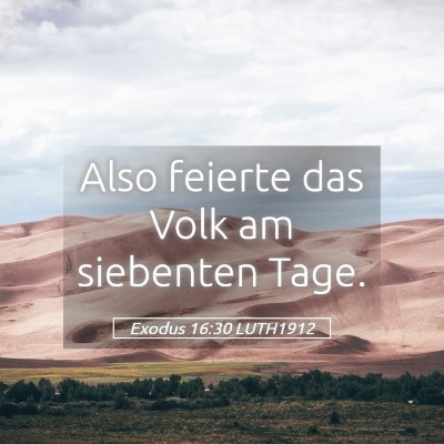 Picture 05 - Exodus 16:30 LUTH1912 - Also feierte das Volk am siebenten - Bible Verse Picture