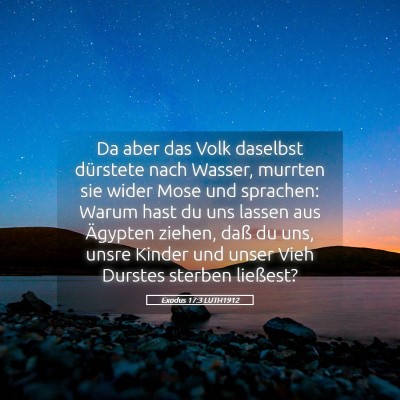 Picture 05 - Exodus 17:3 LUTH1912 - Da aber das Volk daselbst dürstete nach Wasser, - Bible Verse Picture