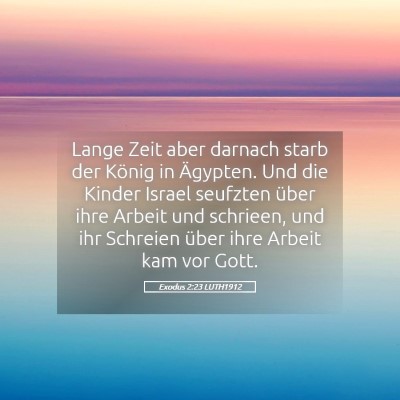 Picture 05 - Exodus 2:23 LUTH1912 - Lange Zeit aber darnach starb der König in - Bible Verse Picture