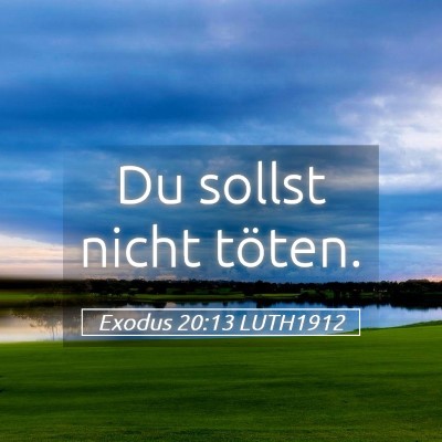 Picture 05 - Exodus 20:13 LUTH1912 - Du sollst nicht - Bible Verse Picture