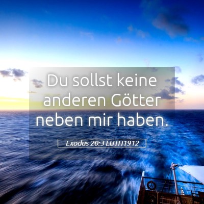 Picture 05 - Exodus 20:3 LUTH1912 - Du sollst keine anderen Götter neben mir - Bible Verse Picture