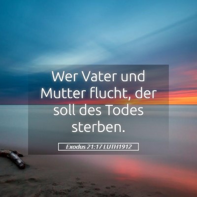 Picture 05 - Exodus 21:17 LUTH1912 - Wer Vater und Mutter flucht, der soll des Todes - Bible Verse Picture