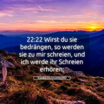 Picture 05 - Exodus 22:23 LUTH1912 - 22:22 Wirst du sie bedrängen, so werden sie zu - Bible Verse Picture