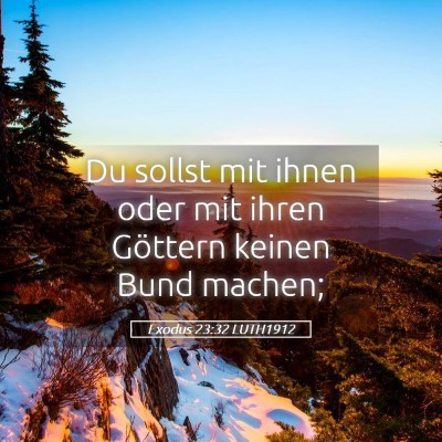 Picture 05 - Exodus 23:32 LUTH1912 - Du sollst mit ihnen oder mit ihren Göttern - Bible Verse Picture