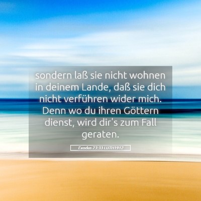 Picture 05 - Exodus 23:33 LUTH1912 - sondern laß sie nicht wohnen in deinem Lande, - Bible Verse Picture