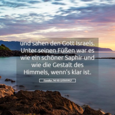 Picture 05 - Exodus 24:10 LUTH1912 - und sahen den Gott Israels. Unter seinen Füßen - Bible Verse Picture