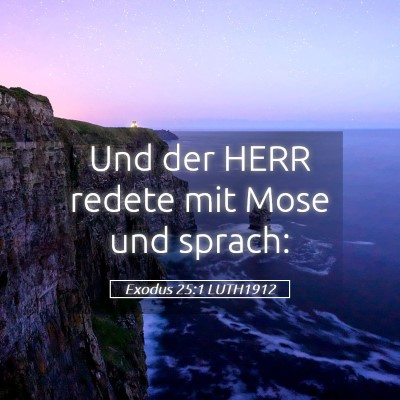 Picture 05 - Exodus 25:1 LUTH1912 - Und der HERR redete mit Mose und - Bible Verse Picture