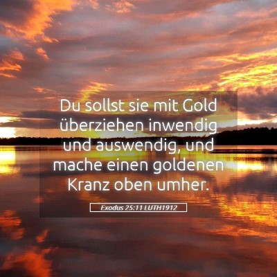 Picture 05 - Exodus 25:11 LUTH1912 - Du sollst sie mit Gold überziehen inwendig und - Bible Verse Picture