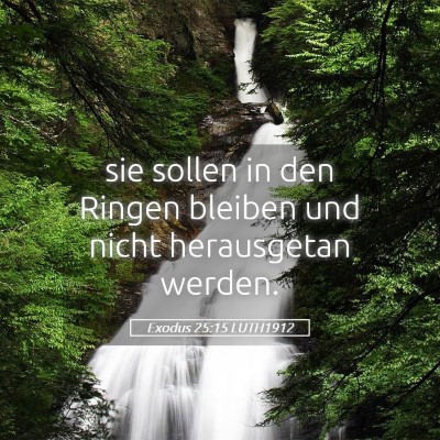Picture 05 - Exodus 25:15 LUTH1912 - sie sollen in den Ringen bleiben und nicht - Bible Verse Picture