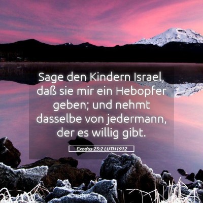 Picture 05 - Exodus 25:2 LUTH1912 - Sage den Kindern Israel, daß sie mir ein - Bible Verse Picture