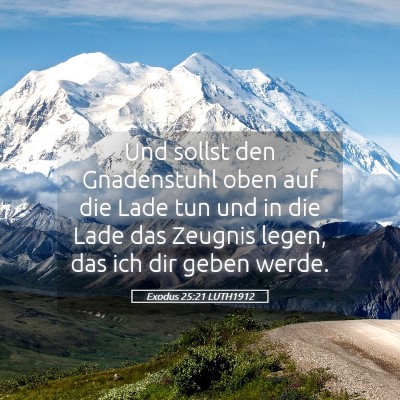 Picture 05 - Exodus 25:21 LUTH1912 - Und sollst den Gnadenstuhl oben auf die Lade tun - Bible Verse Picture