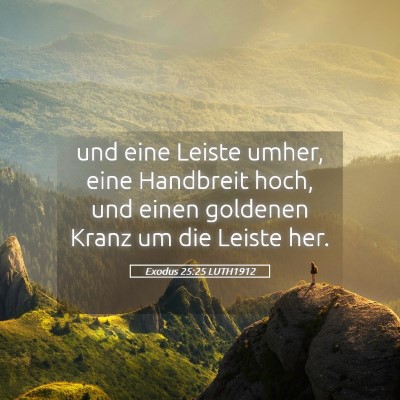 Picture 05 - Exodus 25:25 LUTH1912 - und eine Leiste umher, eine Handbreit hoch, und - Bible Verse Picture