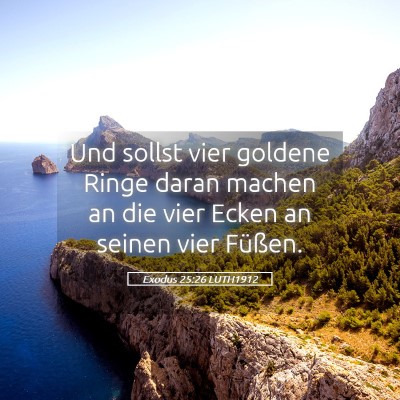 Picture 05 - Exodus 25:26 LUTH1912 - Und sollst vier goldene Ringe daran machen an die - Bible Verse Picture