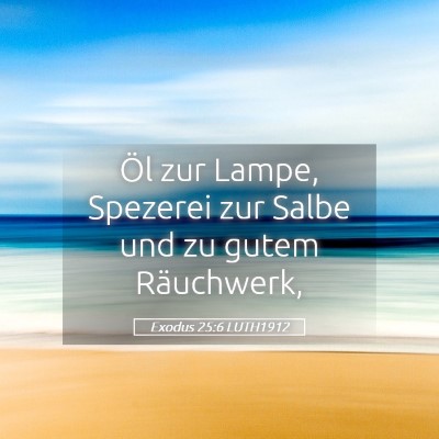 Picture 05 - Exodus 25:6 LUTH1912 - Öl zur Lampe, Spezerei zur Salbe und zu gutem - Bible Verse Picture