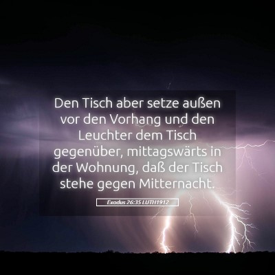 Picture 05 - Exodus 26:35 LUTH1912 - Den Tisch aber setze außen vor den Vorhang und - Bible Verse Picture