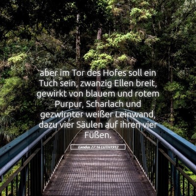 Picture 05 - Exodus 27:16 LUTH1912 - aber im Tor des Hofes soll ein Tuch sein, zwanzig - Bible Verse Picture