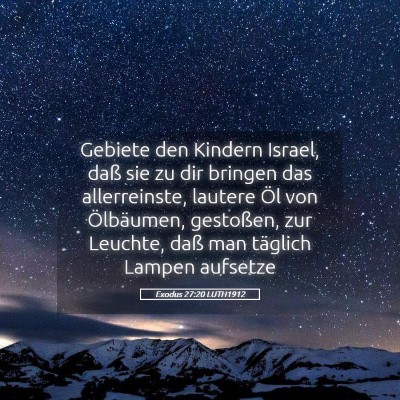 Picture 05 - Exodus 27:20 LUTH1912 - Gebiete den Kindern Israel, daß sie zu dir - Bible Verse Picture