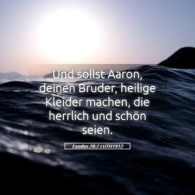 Picture 05 - Exodus 28:2 LUTH1912 - Und sollst Aaron, deinen Bruder, heilige Kleider - Bible Verse Picture