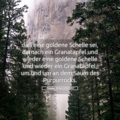 Picture 05 - Exodus 28:34 LUTH1912 - daß eine goldene Schelle sei, darnach ein - Bible Verse Picture