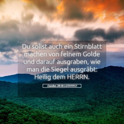 Picture 05 - Exodus 28:36 LUTH1912 - Du sollst auch ein Stirnblatt machen von feinem - Bible Verse Picture