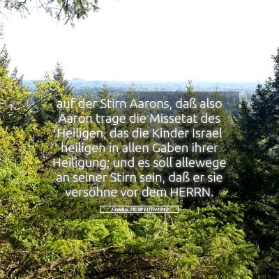 Picture 05 - Exodus 28:38 LUTH1912 - auf der Stirn Aarons, daß also Aaron trage die - Bible Verse Picture