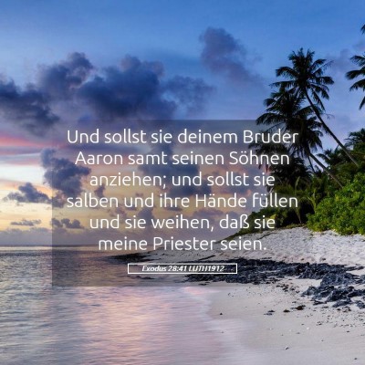 Picture 05 - Exodus 28:41 LUTH1912 - Und sollst sie deinem Bruder Aaron samt seinen - Bible Verse Picture