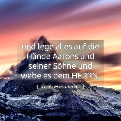 Picture 05 - Exodus 29:24 LUTH1912 - und lege alles auf die Hände Aarons und seiner - Bible Verse Picture