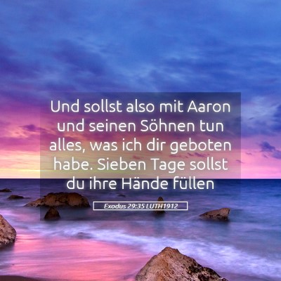 Picture 05 - Exodus 29:35 LUTH1912 - Und sollst also mit Aaron und seinen Söhnen tun - Bible Verse Picture
