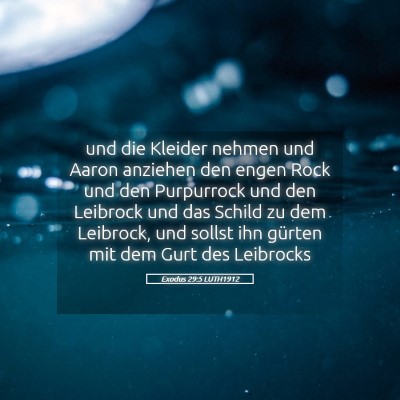 Picture 05 - Exodus 29:5 LUTH1912 - und die Kleider nehmen und Aaron anziehen den - Bible Verse Picture