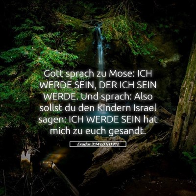 Picture 05 - Exodus 3:14 LUTH1912 - Gott sprach zu Mose: ICH WERDE SEIN, DER ICH SEIN - Bible Verse Picture